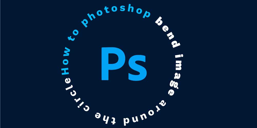 How to photoshop bend image around the circle