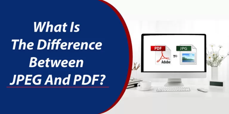 What Is The Difference Between JPEG And PDF?