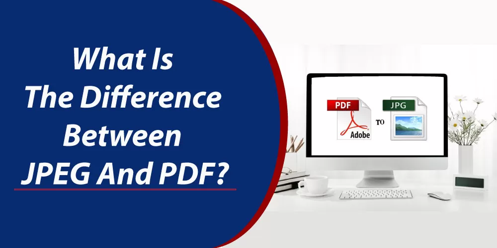 What is the difference between JPEG and PDF Feature-image