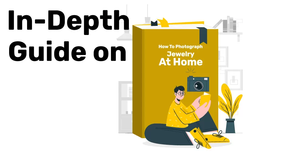 In-Depth-Guide-on-How-To-Photograph-Jewelry-At-Home