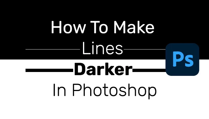 How To Make Lines Darker In Photoshop?