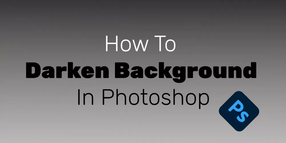 How-To-Darken-Background-In-Photoshop