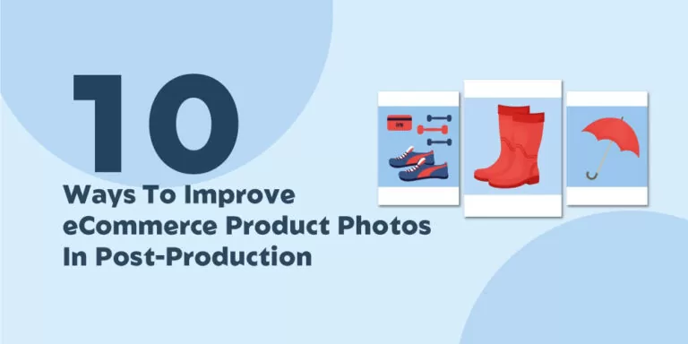 10 Ways To Improve eCommerce Product Photos In Post-Production