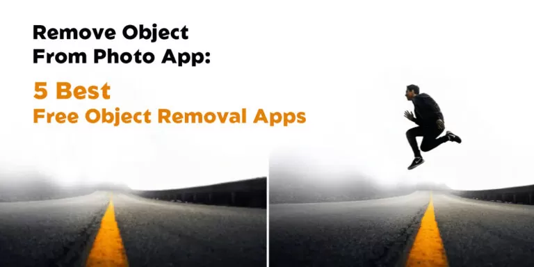 Remove Object From Photo App: 5 Best Free Object Removal Apps