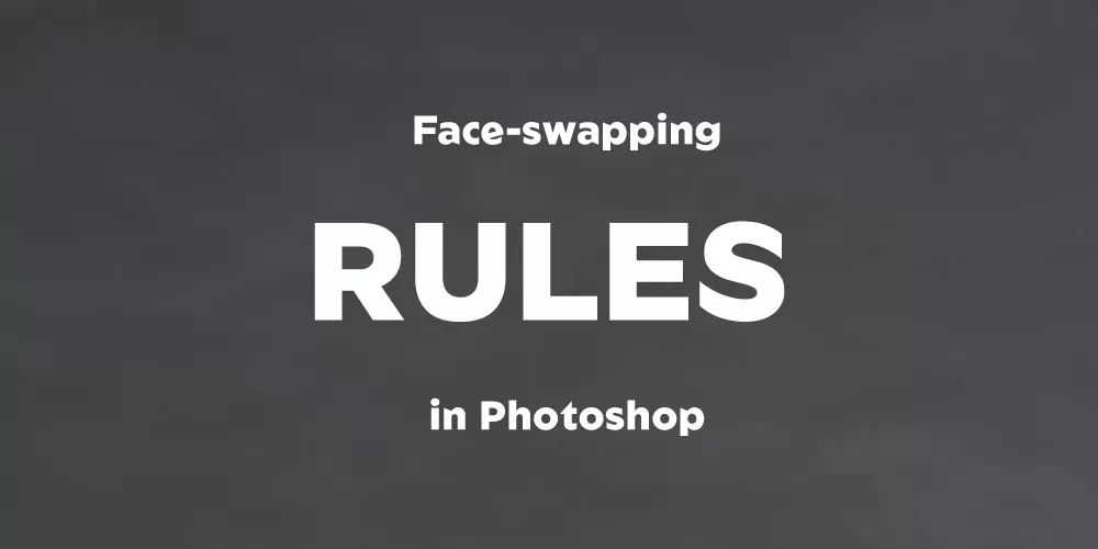 Face-swapping-rules-in-Photoshop