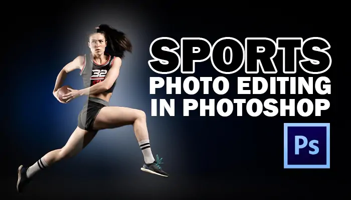 How-to-Sports-Photo-Editing-in-Photoshop