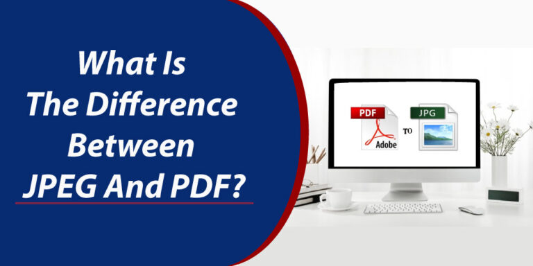 What Is The Difference Between JPEG And PDF?