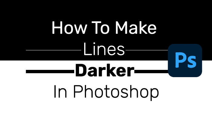 How To Make Lines Darker In Photoshop?