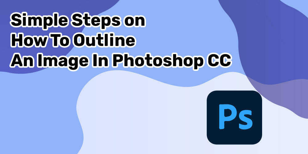 Simple-Steps-on-How-To-Outline-An-Image-In-Photoshop-CC