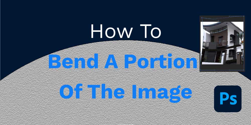 How To Bend Image In Photoshop
