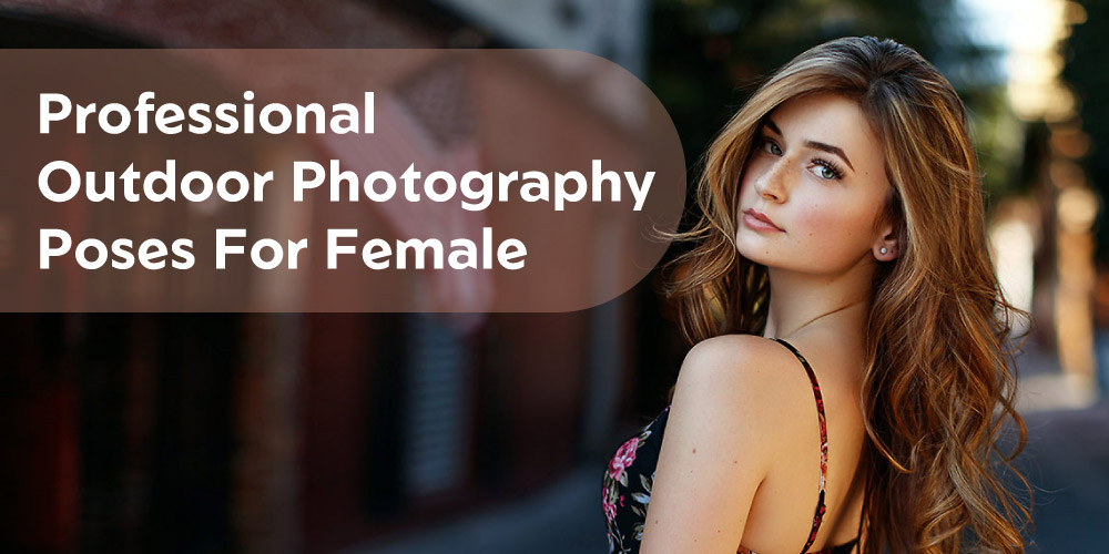 27 Flattering Portrait Poses for Photographers & Models