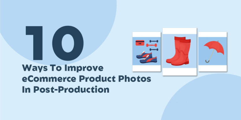 10-Ways-To-Improve-eCommerce-Product-Photos-In-Post-Production