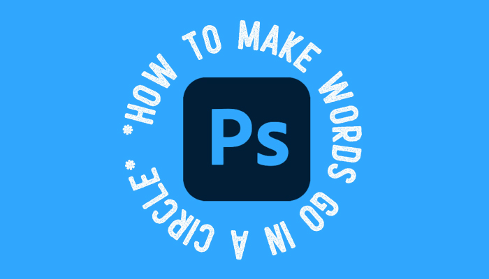 How-To-Make-Words-Go-In-A-Circle-Photoshop