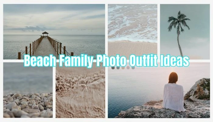 Beach Family Photo Outfit Ideas
