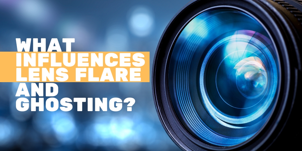 What Influences Lens Flare and Ghosting
