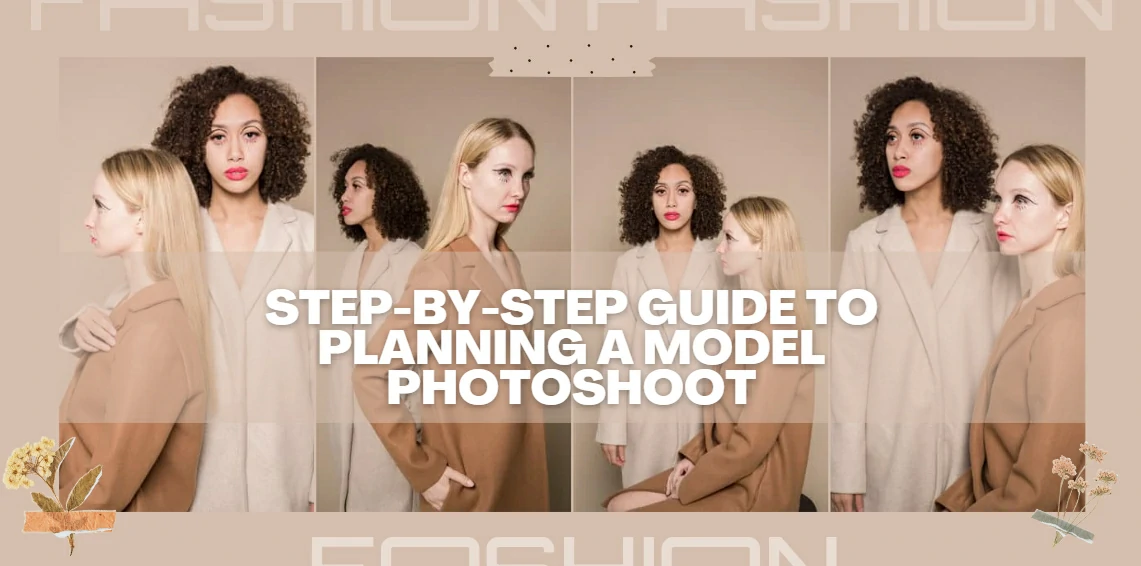 Step-by-Step Guide to Planning a Model Photoshoot