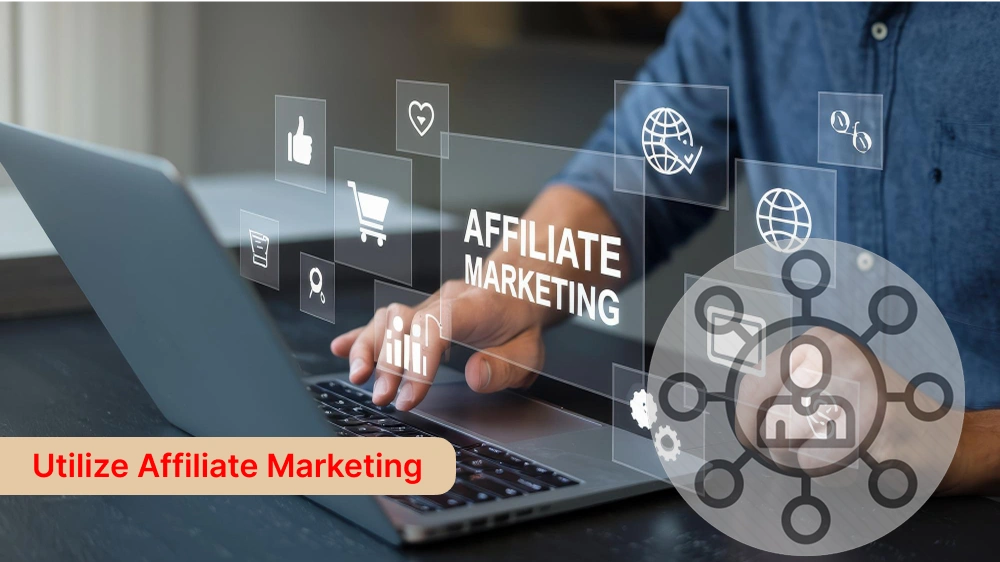 Utilize Affiliate Marketing