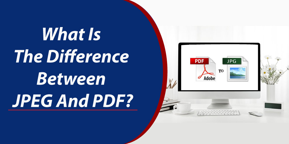 What is the difference between JPEG and PDF Feature-image