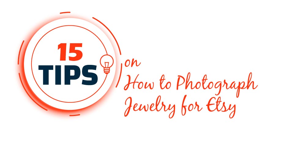 15 Tips on How to Photograph Jewelry for Etsy