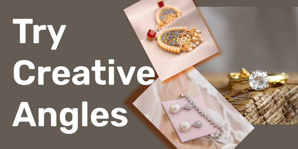 IN-5-Try-Creative-Angles- How to photograph jewelry at home