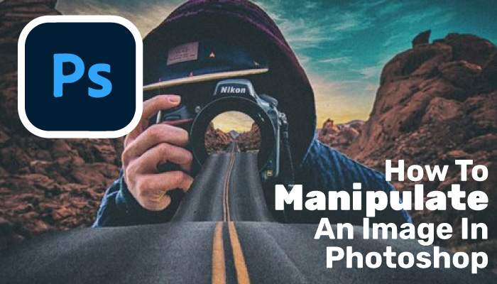 How-To-Manipulate-An-Image-In-Photoshop