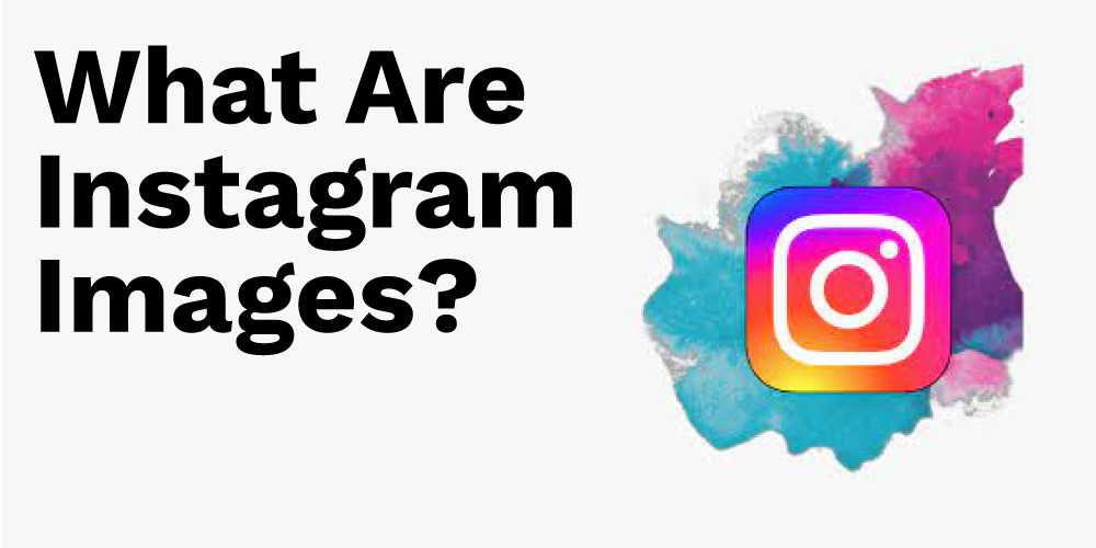 What-Are-Instagram-Images