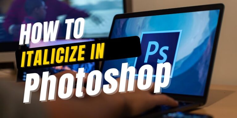 How To Italicize In Photoshop