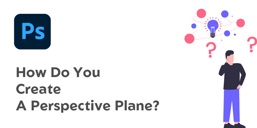 How-Do-You-Create-A-Perspective-Plane
