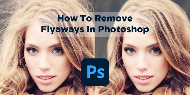 How To Remove Flyaways In Photoshop?