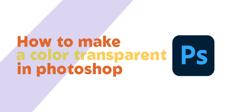 How to make a color transparent in photoshop?