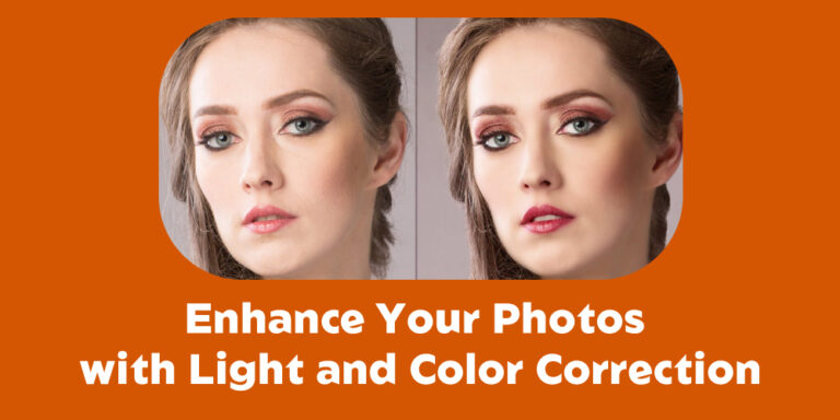 How to Enhance Your Photos with Light and Color Correction