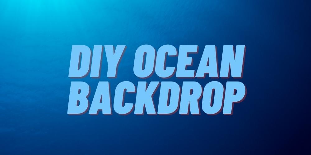 DIY Ocean Backdrop