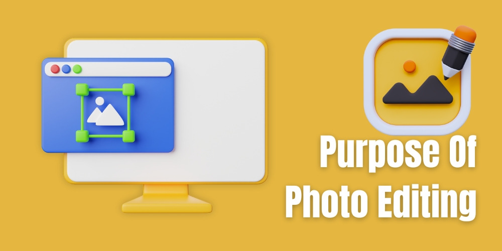 Purpose Of Photo Editing
