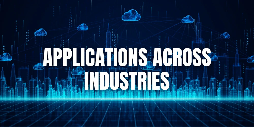Applications Across Industries