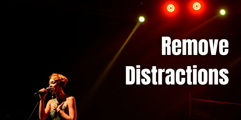 Remove Distractions