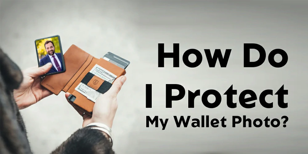 How Do I Protect My Wallet Photo