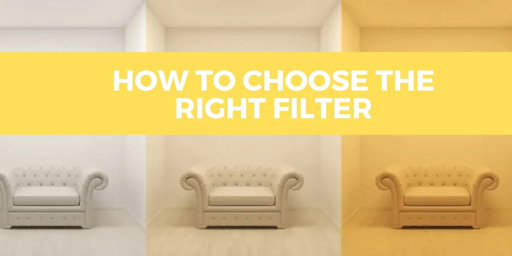 How To Choose the Right Filter
